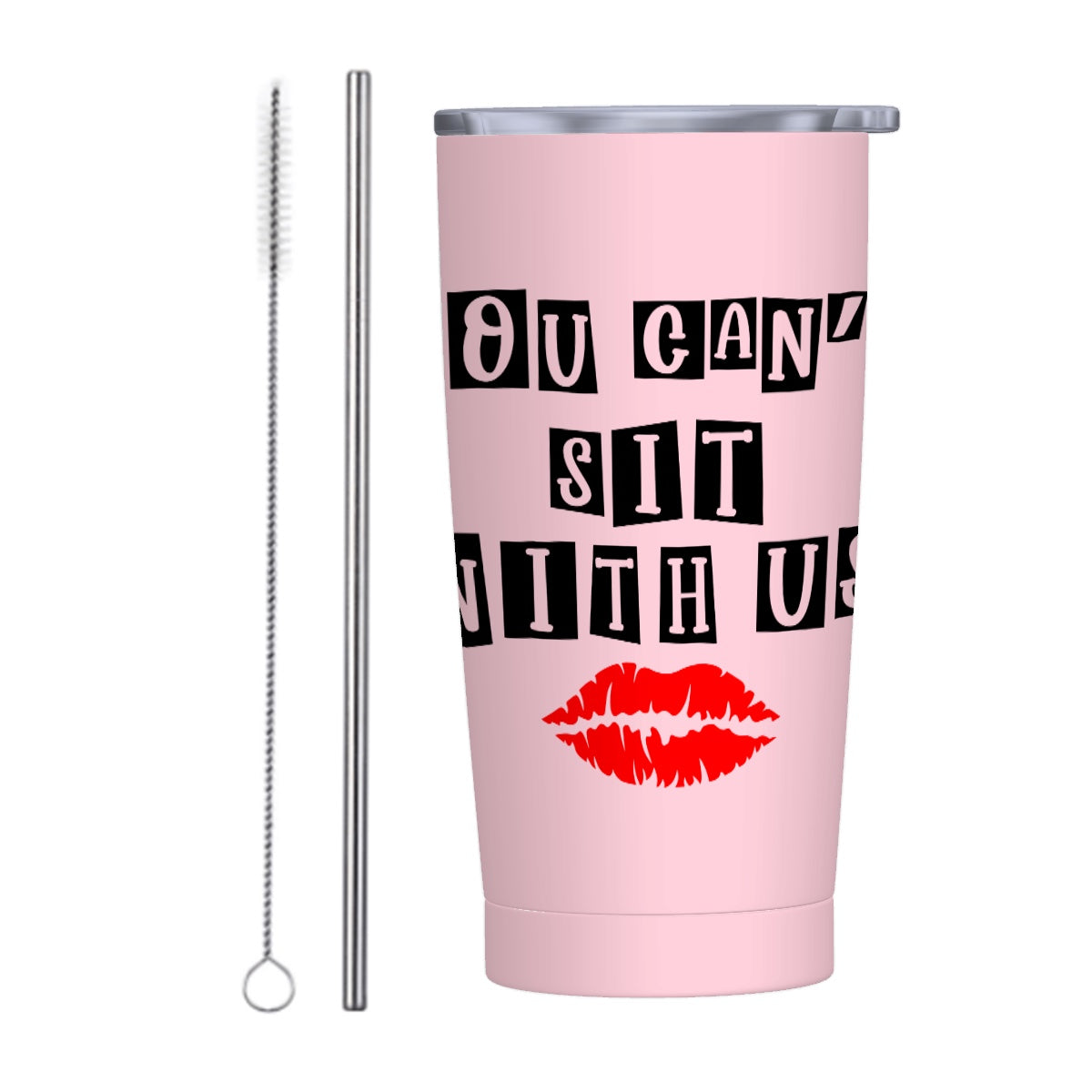 You Can't Sit with Us- Stainless Steel Insulated Tumblers with Lid Straw (20oz)