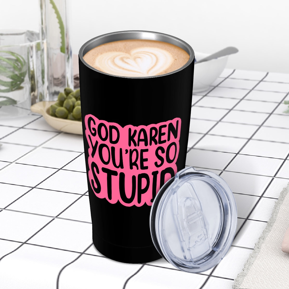 God Karen You're So Stupid-Stainless Steel Insulated Tumblers with Lid  Straw (20oz)