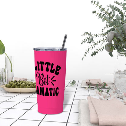 A Little Bit Dramatic-Stainless Steel Insulated Tumblers with Lid  Straw (20oz)