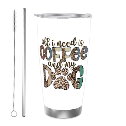 All I need is Coffee and my Dog Travel Coffee Mug with Lid  (20oz)