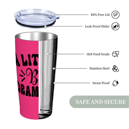 A Little Bit Dramatic-Stainless Steel Insulated Tumblers with Lid  Straw (20oz)