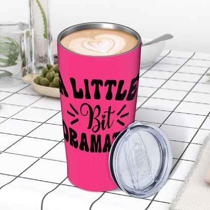 A Little Bit Dramatic-Stainless Steel Insulated Tumblers with Lid  Straw (20oz)