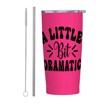 A Little Bit Dramatic-Stainless Steel Insulated Tumblers with Lid  Straw (20oz)