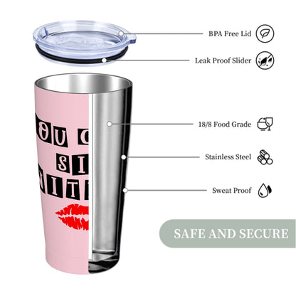 You Can't Sit with Us- Stainless Steel Insulated Tumblers with Lid  Straw (20oz)