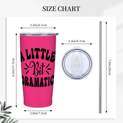 A Little Bit Dramatic-Stainless Steel Insulated Tumblers with Lid  Straw (20oz)