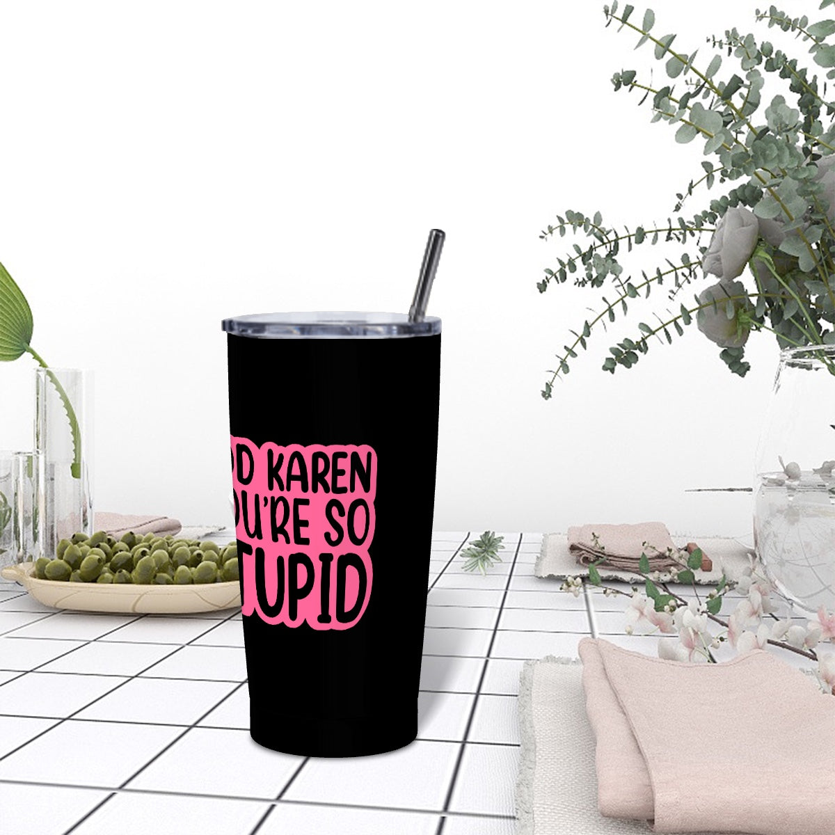 God Karen You're So Stupid-Stainless Steel Insulated Tumblers with Lid  Straw (20oz)